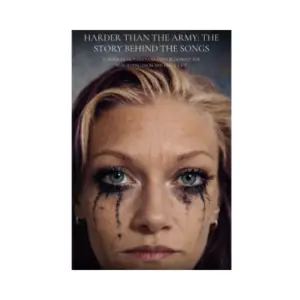 HARDER THAN THE ARMY: THE STORY BEHIND THE SONGS